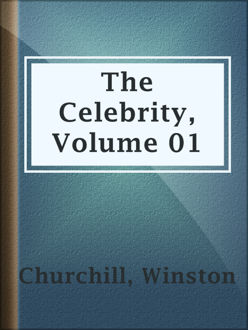 Title details for The Celebrity, Volume 01 by Winston Churchill - Available